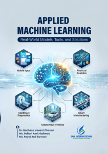 Applied Machine Learning: Real-World Models, Tools, and Solutions