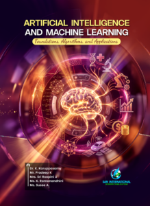 Artificial Intelligence and Machine Learning: Foundations, Algorithms, and Applications