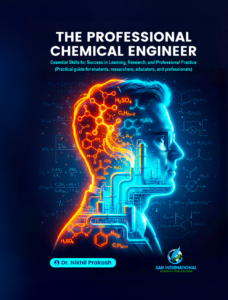The Professional Chemical Engineer: Essential Skills for Success in Learning, Research, and Professional Practice (Practical guide for students, researchers, educators, and professionals)