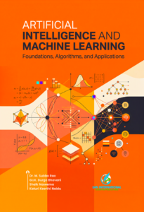 Artificial Intelligence and Machine Learning: Foundations, Algorithms, and Applications