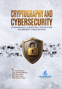 Cryptography and Cybersecurity: Fundamentals, Algorithms, Applications and Modern Cyber Defense